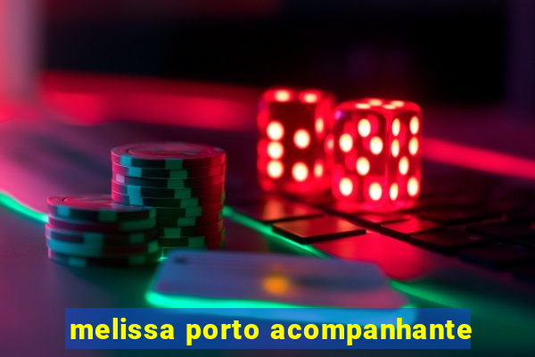 melissa porto acompanhante